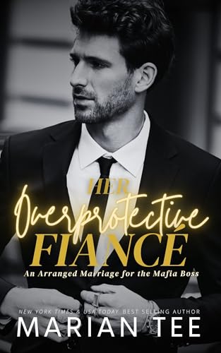 Her Overprotective Fiance (An Arranged Marriage for the Mafia Boss #4)