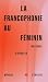La francophonie au féminin: Un espace à inventer (French Edition)