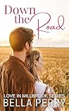 Down the Road (Love in Millbrook #1) Down the Road (Love in Millbrook #1)