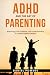ADHD AND THE ART OF PARENTI...