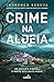 Crime na Aldeia by Lourenço Seruya Crime na Aldeia by Lourenço Seruya