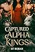 Captured By The Alpha Kings by S.T. Roran