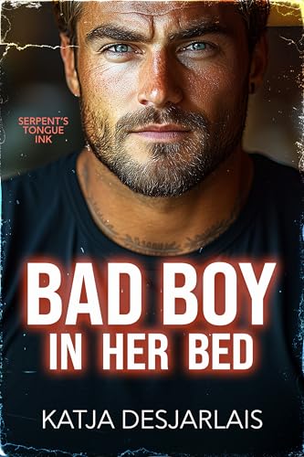 Bad Boy in Her Bed (Serpent's Tongue Ink Book 1)
