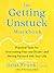 The Getting Unstuck Workbook: Practical Tools for Overcoming Fear and Doubt - and Moving Forward with Your Life