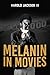 Melanin In Movies by Harold Jackson III