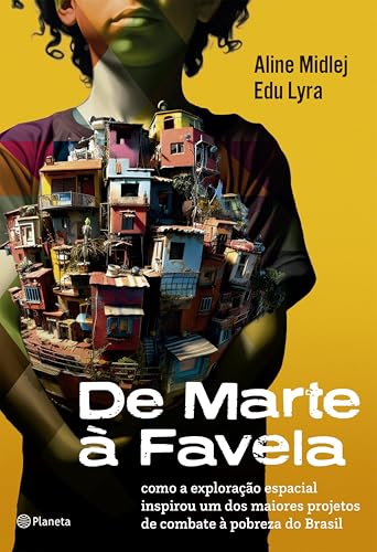De Marte à Favela: como a exploração espacial inspirou um dos maiores projetos de combate à pobreza do Brasil (Portuguese Edition)