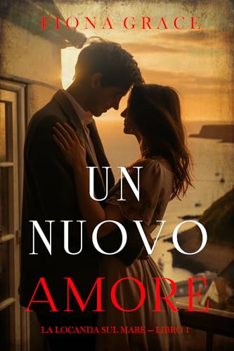Un nuovo amore (La locanda sul mare — Libro 1) (Italian Edition)