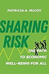 Sharing Risk: The Path to Economic Well-Being for All Sharing Risk: The Path to Economic Well-Being for All