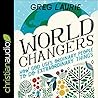 World Changers by Greg Laurie World Changers by Greg Laurie