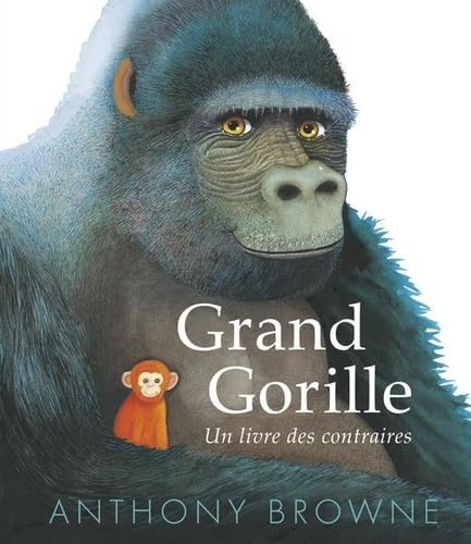 Grand Gorille: Un livre des contraires (Hardcover)