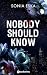 Nobody Should Know
