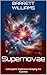 Supernovae: Cataclysmic Explosions Shaping the Cosmos (Exploring the Cosmos: The Ultimate Guide to the Universe Book 6)