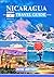 NICARAGUA TRAVEL GUIDE 2024-2025 by Rose Bryson