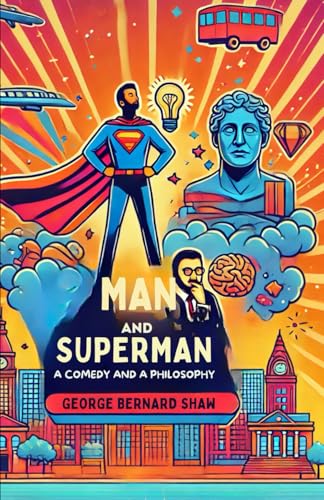 Man and Superman: A Comedy and a Philosophy