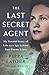 The Last Secret Agent by Pippa Latour