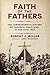 Faith of the Fathers by Robert J. Miller