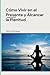 Cómo Vivir en el Presente y Alcanzar la Plenitud by Félix Domínguez