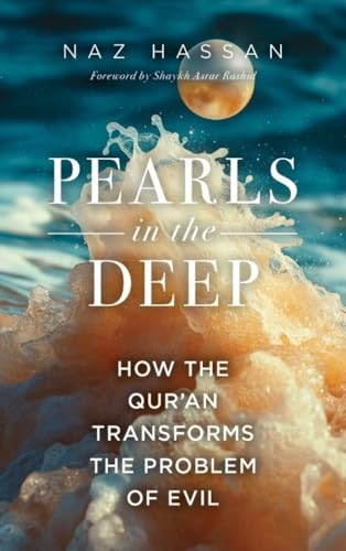 Pearls in the Deep: How the Quran Transforms the Problem of Evil (Kindle Edition)