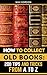 How to Collect Old Books: 2...
