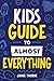 Kid's Guide to Almost Every...