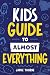 Kid's Guide to Almost Everything by Jamie Thorne