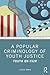 A Popular Criminology of Youth Justice by Jessica Urwin