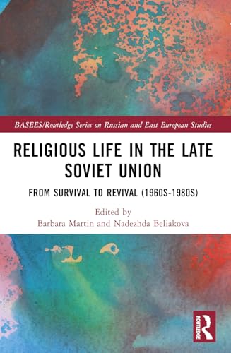 Religious Life in the Late Soviet Union (BASEES/Routledge Series on Russian and East European Studies)