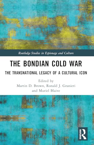 The Bondian Cold War (Routledge Studies in Espionage and Culture)