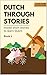 Dutch Through Stories - Book 1: Mixed short tales to learn Dutch (A2/B1)