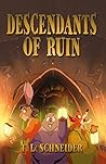 Descendants of Ruin by T. L. Schneider