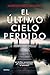 El último cielo perdido. Un thriller envenenado. Número 1 en Amazon. (Spanish Edition)