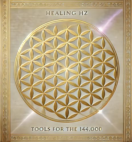 Healing Hz - Tools for the 144,000 (Kindle Edition)