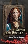 The Painter from Seville by Sonya Van de Graaff