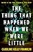 The Thing That Happened When We Were Little: Book 1 in the Scared Series