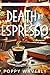 Death By Espresso: A Cozy Cafe Culinary Mystery