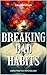 Breaking Bad Habits: Self-i...