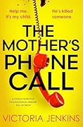 The Mother's Phone Call: A totally addictive psychological thriller full of twists
