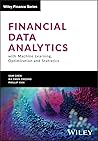 Financial Data Analytics with Machine Learning, Optimization and Statistics (Wiley Finance) Financial Data Analytics with Machine Learning, Optimization and Statistics (Wiley Finance)