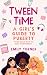 Tween Time: A girls Guide t...