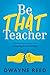 Be THAT teacher: Rehumanizing Education with Unapologetic Authenticity
