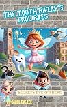 The Tooth Fairy's Troubles  by Carol Eve Lee