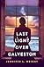 Last Light Over Galveston by Jennifer L. Wright