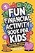 Fun Financial Activity Book for Kids by Sam Cash
