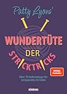Patty Lyons' Wundertüte der Stricktricks: Über 70 Geheimtipps für entspanntes Stricken. Das Strickbuch mit Tipps und Tricks zum Stricken lernen und ... ... und Fortgeschrittene. (German Edition)