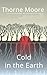 Cold in the Earth by Thorne Moore