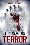 The Samhain Terror by Jasyn T. Turley The Samhain Terror by Jasyn T. Turley
