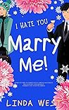 Book cover for I Hate You. Marry Me! (Christmas in Kissing Bridge)