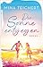 Der Sonne entgegen: Roman | Eine Liebeserklärung an das Leben: der perfekte Sehnsuchtsroman zur Urlaubssaison von SPIEGEL-Bestsellerautorin Mina Teichert (German Edition)