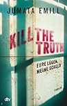 Kill the Truth: E...