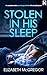 Stolen In His Sleep by Elizabeth McGregor
